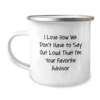Load image into Gallery viewer, Funny Advisor Gifts from Friends - I Love How We Don't Have To Say Out Loud That I'm Your Favorite Advisor - Camping Mug for Advisor at Christmas - Image 1