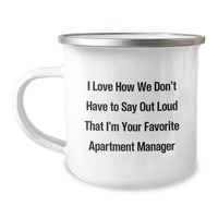 Load image into Gallery viewer, Funny Apartment Manager Camping Mug Gifts from Friends for Graduation - I Love How We Don't Have To Say Out Loud That I'm Your Favorite Apartment Manager - Image 1