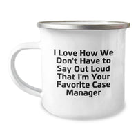 Load image into Gallery viewer, Funny Case Manager Gifts, Camping Mug for Case Manager, Gifts from Friends and Family for Graduation - I Love How We Don&#39;t Have To Say Out Loud That I&#39;m Your Favorite Case Manager - Image 1
