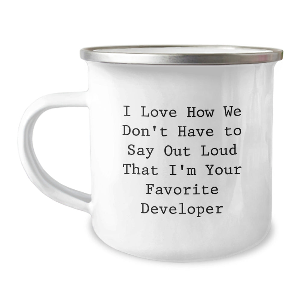 Funny Developer Gifts from Friends - I Love How We Don't Have To Say Out Loud That I'm Your Favorite Developer, Unique Graduation Gifts for Developer, Camping Mug - Image 1