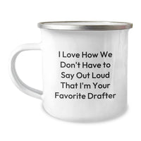 Load image into Gallery viewer, Drafter Gifts from Friends Cute Camping Mugs for Graduation I Love How We Don&#39;t Have To Say Out Loud That I&#39;m Your Favorite Drafter - Image 1
