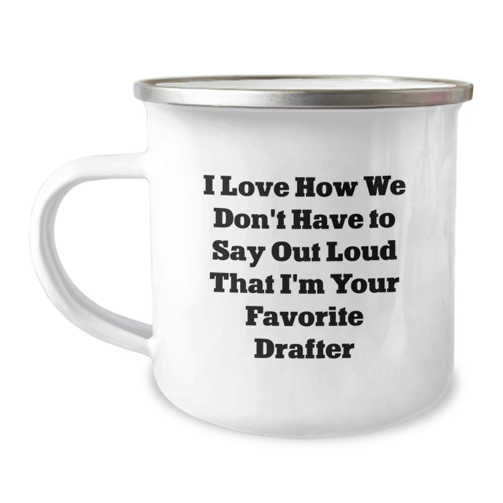 Funny Drafter Gifts from Family, 'I Love How We Don't Have To Say Out Loud That I'm Your Favorite Drafter' Graduation Unique Gifts for Men, Women, Friends, Coworkers, Family - Image 1