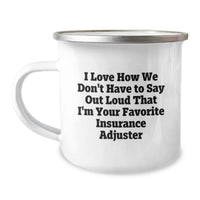 Load image into Gallery viewer, Funny Insurance Adjuster Gifts for Men Gifts from Friends, I Love How We Don't Have To Say Out Loud That I'm Your Favorite Insurance Adjuster Camping Mug for Graduation Unique Gifts - Image 1