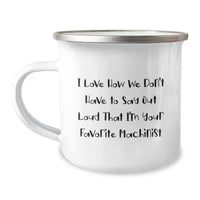 Load image into Gallery viewer, Funny Machinist Gifts from Friends for Men - I Love How We Don't Have To Say Out Loud That I'm Your Favorite Machinist, Unique Graduation Gift Ideas for Machinist Camping Mug - Image 1
