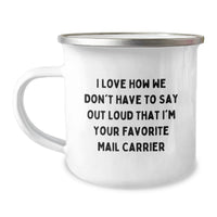 Load image into Gallery viewer, Funny Mail Carrier Gifts from Friends and Family for Graduation Unique - I Love How We Don't Have To Say Out Loud That I'm Your Favorite Mail Carrier Mug - Image 1