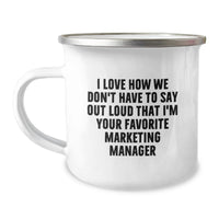 Load image into Gallery viewer, Marketing Manager Gifts from Friends and Family - Funny Graduation Unique Gifts for Marketing Manager Camping Mug I Love How We Don't Have To Say Out Loud That I'm Your Favorite Marketing Manager - Image 1