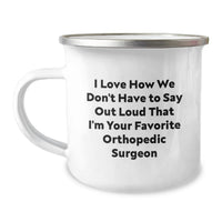 Load image into Gallery viewer, Funny Orthopedic Surgeon Gifts from Men to Orthopedic Surgeon for Christmas Unique Mugs I Love How We Don't Have To Say Out Loud That I'm Your Favorite Orthopedic Surgeon - Image 1