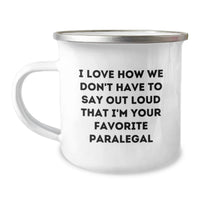 Load image into Gallery viewer, Funny Paralegal Gifts from Friends, Unique Christmas Unique Gifts for Paralegal, Paralegal Camping Mug - 'I Love How We Don't Have To Say Out Loud That I'm Your Favorite Paralegal' - Image 1