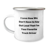 Load image into Gallery viewer, Funny Truck Driver Gifts from Friends - I Love How We Don't Have To Say Out Loud That I'm Your Favorite Truck Driver, Birthday Unique Gifts for Men, Camping Mug for Him - Image 1