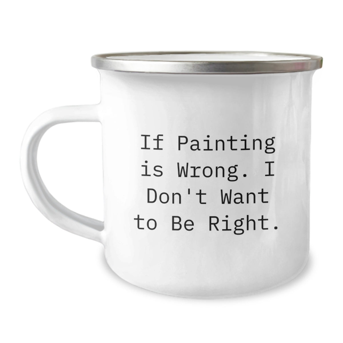 Funny Painting Gifts for Men Friends from - 'If Painting Is Wrong. I Don't Want To Be Right.' Graduation Mugs - Image 1