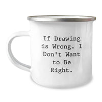 Load image into Gallery viewer, Funny Drawing Gifts for Graduation, &#39;If Drawing Is Wrong&#39; Quote, 12 oz Camping Mug for Drawing Enthusiasts, Gifts from Friends, Family, or Coworkers - Image 1
