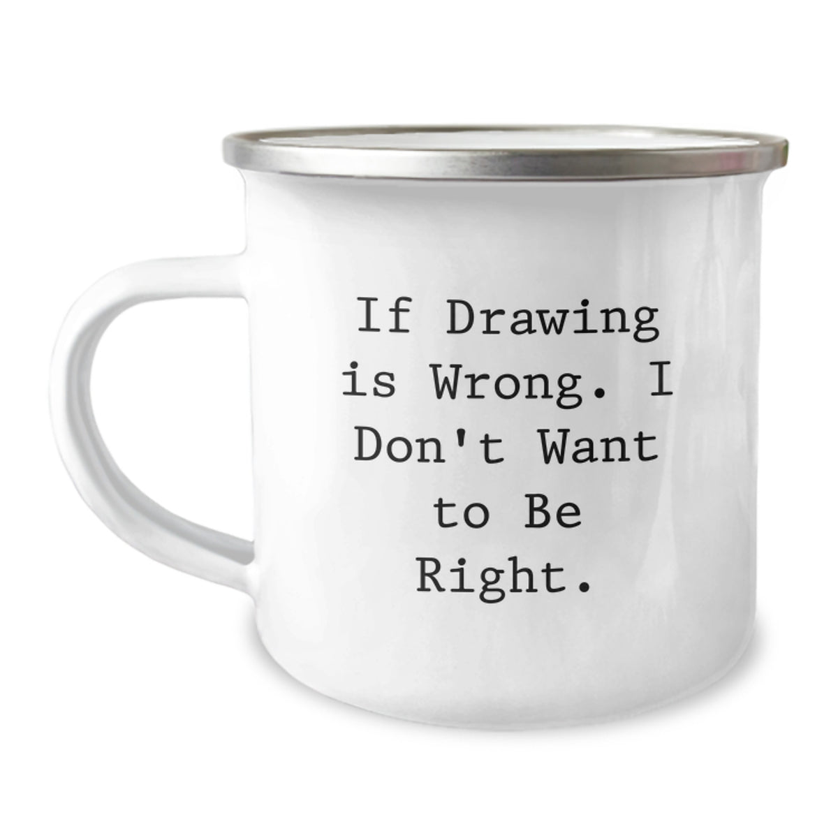 Funny Drawing Gifts for Graduation, 'If Drawing Is Wrong' Quote, 12 oz Camping Mug for Drawing Enthusiasts, Gifts from Friends, Family, or Coworkers - Image 1