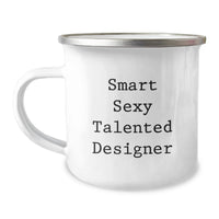 Load image into Gallery viewer, Funny Designer Gifts for Friends - Smart Sexy Talented Designer Camping Mug, Unique Christmas Unique Gifts from Men to Women, 12 oz Stainless Steel Enamel Finish - Image 1