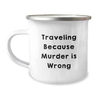 Load image into Gallery viewer, Funny Traveling Gifts for Men from Family - Traveling Because Murder Is Wrong Camping Mug for Traveling Lovers - Image 1