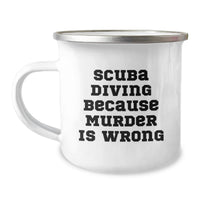 Load image into Gallery viewer, Funny Scuba Diving Gifts for Men, Women, Friends, Coworkers, Family - Scuba Diving Because Murder Is Wrong Camping Mug, Unique Graduation Gifts from Friends - Image 1