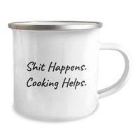 Load image into Gallery viewer, Funny Cooking Gifts for Friends, &#39;Shit Happens. Cooking Helps.&#39; 12 oz Camping Mug from Family - Image 2
