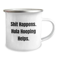 Load image into Gallery viewer, Funny Hula Hooping Christmas Unique Gifts from Friends to Hula Hooping Lovers - Camping Mug with Shit Happens Hula Hooping Helps Quote - Image 2