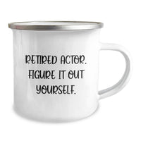 Load image into Gallery viewer, Funny Actor Gifts from Friends for Actor Men, Camping Mug, Retired Actor Figure It Out Yourself, Christmas Unique Gifts - Image 2