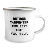 Load image into Gallery viewer, Carpenter Unique Graduation Gifts from Friends, Funny Gifts for Men, 'Retired Carpenter. Figure It Out Yourself.' Camping Mug - Image 2
