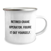 Load image into Gallery viewer, Funny Crane Operator Gifts, &#39;Retired Crane Operator. Figure It Out Yourself.&#39; Camping Mug, Birthday Unique Gifts from Men to Crane Operator Friends - Image 2
