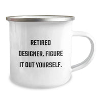 Load image into Gallery viewer, Funny Designer Gifts for Graduation, Gifts from Friends to Men, Women, or Coworkers - Retired Designer Figure It Out Yourself Camping Mug - Image 2