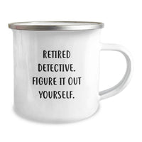 Load image into Gallery viewer, Funny Detective Graduation Gifts from Men - 'Retired Detective, Figure It Out Yourself' Camping Mug, 12 oz Stainless Steel - Image 2