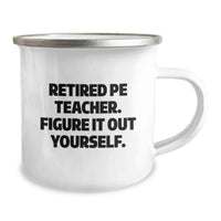 Load image into Gallery viewer, Funny PE Teacher Gifts for Him, Camping Mug with 'Retired Pe Teacher. Figure It Out Yourself.' Quote, Unique Christmas Unique Gifts for Men from Friends - Image 2