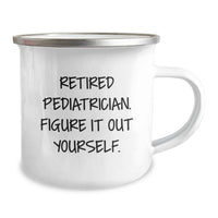 Load image into Gallery viewer, Funny Gifts from Friends for Pediatrician Camping Mug - Unique Christmas Unique Gifts Ideas - Retired Pediatrician Figured It Out Themselves, Camping Mug for Pediatrician, Men, Women, Friends, Family - Image 2