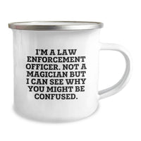 Load image into Gallery viewer, Funny Gifts from Men to Law Enforcement Officer Friends - Camping Mug, I'm A Law Enforcement Officer. Not A Magician But I Can See Why You Might Be Confused. Christmas Unique Gifts - Image 2