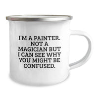 Load image into Gallery viewer, Gifts for Him, I'm A Painter. Not A Magician, Funny Painter Camping Mug for Graduation - Unique Gifts from Friends to Family - Image 2