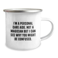 Load image into Gallery viewer, Funny Gifts from Friends for Personal Care Aide Graduation Unique Personalized Camping Mug, I'm A Personal Care Aide Not A Magician But I Can See Why You Might Be Confused - Image 2