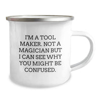 Load image into Gallery viewer, Funny Tool Maker Gifts for Him - Camping Mug - I'm A Tool Maker. Not A Magician But I Can See Why You Might Be Confused. - Image 2