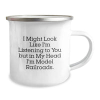 Load image into Gallery viewer, Funny Model Railroads Enthusiast Gifts from Men to Graduation, I Might Look Like I&#39;m Listening To You But In My Head I&#39;m Model Railroads., Model Railroads Camping Mug - Image 2
