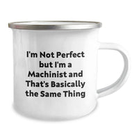 Load image into Gallery viewer, Funny Machinist Gifts from Friends, Funny Machinist Camping Mug for Graduation, I&#39;m Not Perfect But I&#39;m A Machinist And That&#39;s Basically The Same Thing Quote - Image 2
