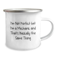Load image into Gallery viewer, Funny Mechanic Gifts from Friends for Graduation, I&#39;m Not Perfect But I&#39;m A Mechanic And That&#39;s Basically The Same Thing Camping Mug, 12 oz Stainless Steel Enamel Finish - Image 2
