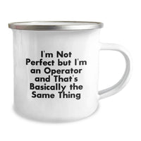 Load image into Gallery viewer, Funny Operator Gifts from Friends, Christmas Unique Operator Camping Mug, I'm Not Perfect But I'm An Operator And That's Basically The Same Thing, Ideal Gift for Operator Men and Women - Image 2