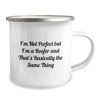 Load image into Gallery viewer, Funny Roofer Birthday Unique Gifts from Friends to Men, Unique Camping Mug Ideas for Him, I'm Not Perfect But I'm A Roofer And That's Basically The Same Thing - Image 2