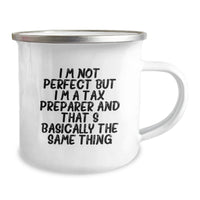 Load image into Gallery viewer, Tax Preparer Humor Gifts for Birthday Camping Mug, I&#39;m Not Perfect But I&#39;m A Tax Preparer And That&#39;s Basically The Same Thing, Funny Quote - Image 2
