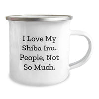 Load image into Gallery viewer, Shiba Inu Dog Lover Gifts from Family for Birthday Unique Shiba Inu Dog Camping Mug, Funny Quote 'I Love My Shiba Inu. People, Not So Much.' - Image 2