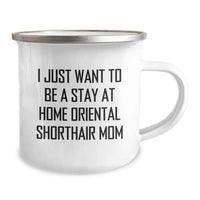 Load image into Gallery viewer, Funny Oriental Shorthair Cat Mom Camping Mug Gifts from Friends to Oriental Shorthair Cat Mom on Birthday - I Just Want To Be A Stay At Home Oriental Shorthair Mom - Image 2