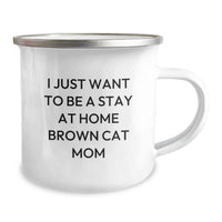 Load image into Gallery viewer, Brown Cat Mom Gifts for Her, Funny Camping Mug &#39;I Just Want To Be A Stay At Home Brown Cat Mom&#39;, Birthday Unique Gifts from Friends - Image 2
