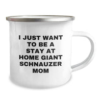 Load image into Gallery viewer, Funny Giant Schnauzer Dog Mom Camping Mug, Gifts from Friends to Giant Schnauzer Dog Women, I Just Want To Be A Stay At Home Giant Schnauzer Mom, Graduation Unique Gifts - Image 2
