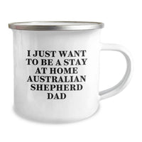 Load image into Gallery viewer, Funny Australian Shepherd Dog Camping Mug Gifts for Men from Dad This Christmas - 'I Just Want To Be A Stay At Home Australian Shepherd Dad' - Image 2