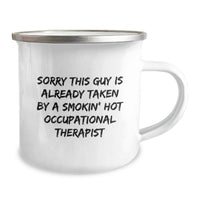 Load image into Gallery viewer, Funny Occupational Therapist Gifts for Valentine's - Sorry This Guy Is Already Taken By A Smokin' Hot Occupational Therapist Stainless Steel Camping Mug - Image 2