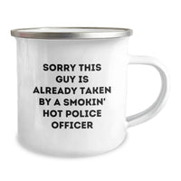 Load image into Gallery viewer, Funny Police Officer Gifts for Men from Friends, &#39;Sorry This Guy Is Already Taken By A Smokin&#39; Hot Police Officer&#39; Camping Mug for Graduation - Image 2
