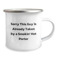Load image into Gallery viewer, Funny Porter Gifts from Friends for Graduation, Sorry This Guy Is Already Taken By A Smokin&#39; Hot Porter Quote on Camping Mug - Image 2
