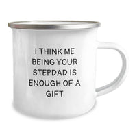 Load image into Gallery viewer, Funny Stepdad Gifts from Men, Unique Christmas Unique Gifts for Stepdad, Camping Mug Quote I Think Me Being Your Stepdad Is Enough Of A Gift - Image 2
