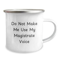 Load image into Gallery viewer, Funny Magistrate Gifts for Him - &#39;Do Not Make Me Use My Magistrate Voice&#39; Camping Mug, Christmas Unique Men&#39;s Gifts from Family - Image 2
