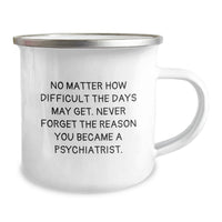 Load image into Gallery viewer, Gifts from Friends and Family for Psychiatrist, Funny 'No Matter How Difficult The Days May Get' Camping Mug, Valentine's Unique Gifts for Men Women, 12 oz Stainless Steel with Enamel Finish - Image 2