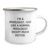 Load image into Gallery viewer, Gifts from Friends for Mixologists, Funny Camping Mug for Graduation, I&#39;m A Mixologist, Just Like A Normal Mixologist Except Much Hotter., Mixologist Gifts - Image 2
